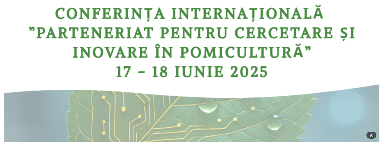 Conferința Internațională „Parteneriat pentru Cercetare și Inovare în Pomicultură”